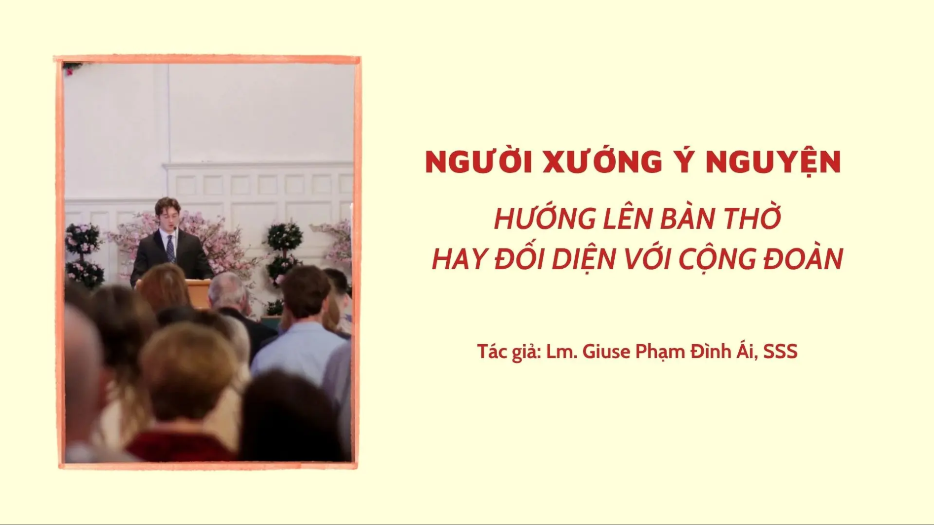Người xướng ý nguyện hướng lên bàn thờ hay đối diện với cộng đoàn 